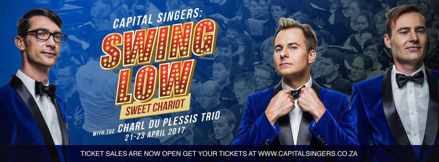 Capital Singers - Swing Low Sweet Chariot with the Charl du Plessis Trio - 21, 22 & 23 April 2017